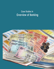 Case Studies in Overview of Banking 