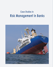 Case Studies in Risk Management in Banks 